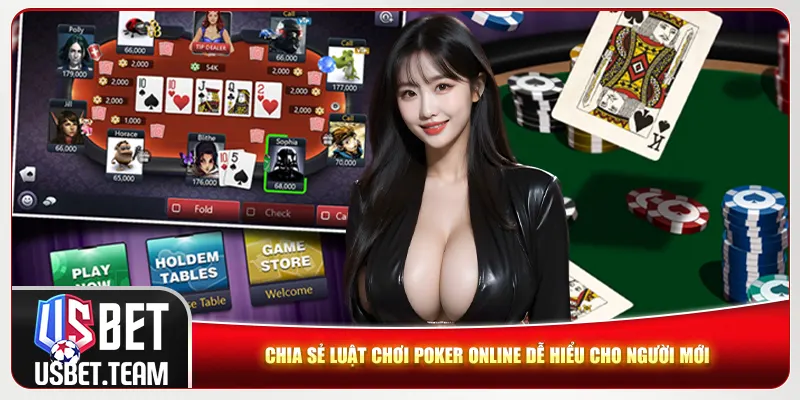 Chia sẻ luật chơi poker online dễ hiểu cho người mới Chia sẻ luật chơi poker online dễ hiểu cho người mới