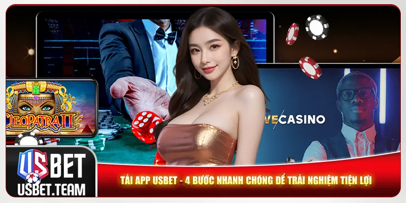 Tải app Usbet trải nghiệm tiện lợi Tải app Usbet trải nghiệm tiện lợi